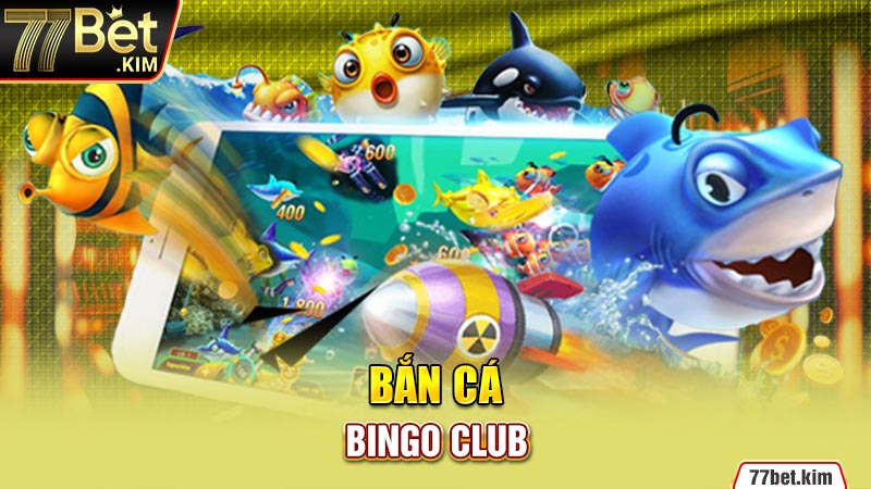 Bắn Cá Bingo Club