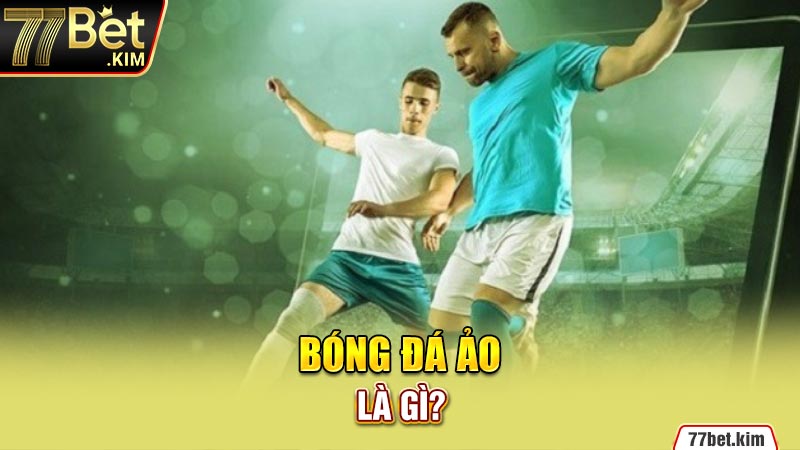 Bóng đá ảo là gì?