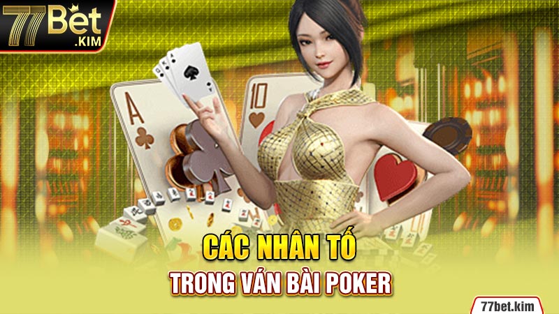 Các nhân tố trong ván bài poker