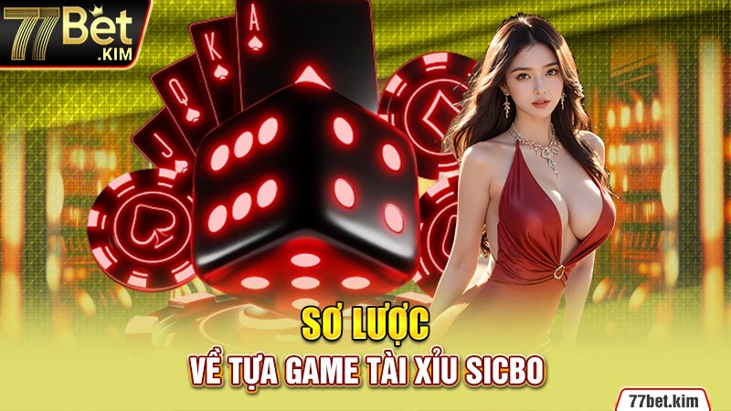 Sơ lược về tựa game tài xỉu sicbo