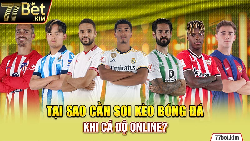 Tại sao cần soi kèo bóng đá khi cá độ online?