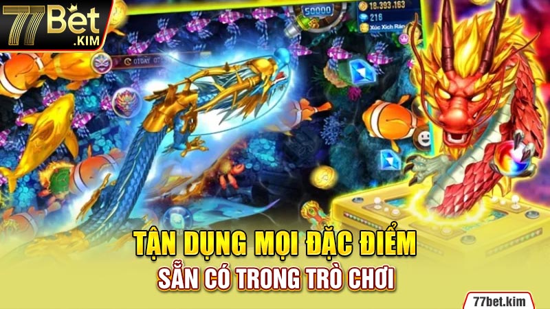 Tận dụng mọi đặc điểm sẵn có trong trò chơi