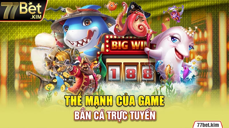 Thế mạnh của game bắn cá trực tuyến