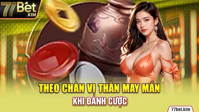 Theo chân vị thần may mắn khi đánh cược