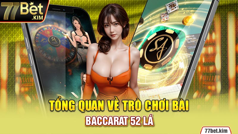 Tổng quan về trò chơi bài Baccarat 52 lá