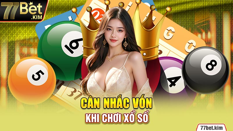 Cân nhắc vốn khi chơi xổ số