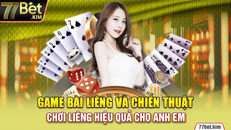 Game bài liêng và chiến thuật chơi liêng hiệu quả cho anh em