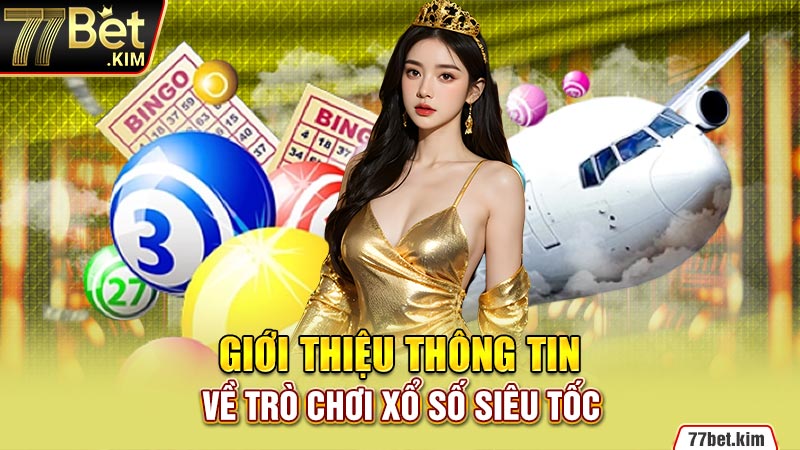 Giới thiệu thông tin về trò chơi xổ số siêu tốc