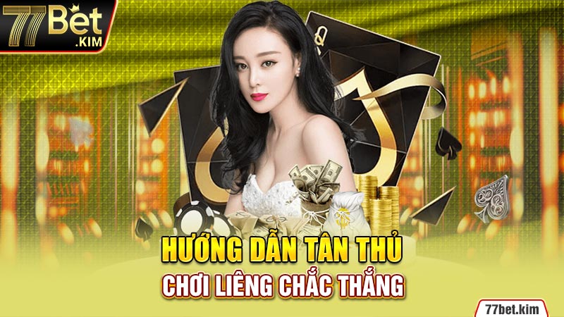 Hướng dẫn tân thủ chơi Liêng chắc thắng