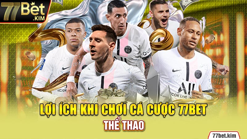 Lợi ích khi chơi cá cược 77BET thể thao