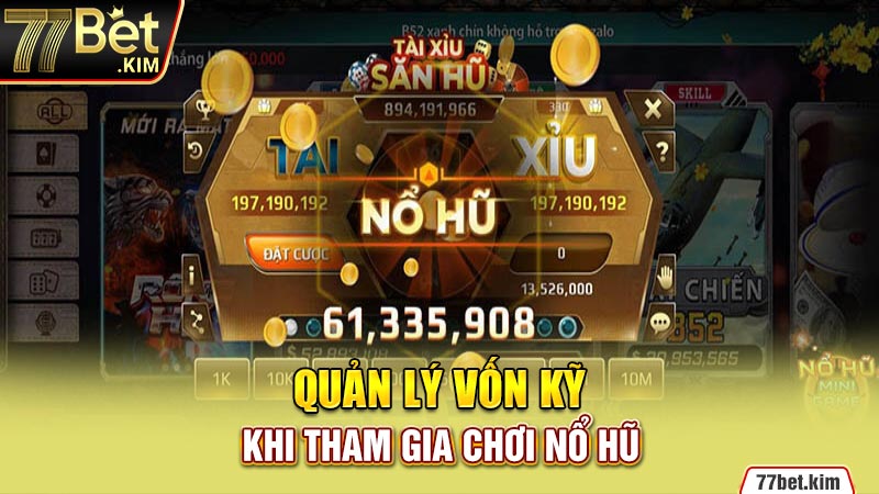 Quản lý vốn kỹ khi tham gia chơi nổ hũ