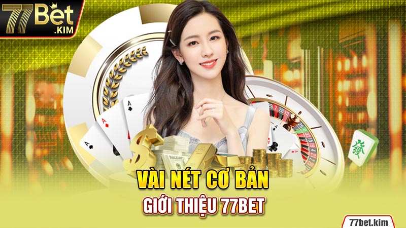 Vài nét cơ bản giới thiệu 77bet